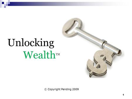 Unlocking Wealth TM © Copyright Pending 2009 1. The problem facing seniors Program designed for seniors Why there may not be a better time Solutions available.