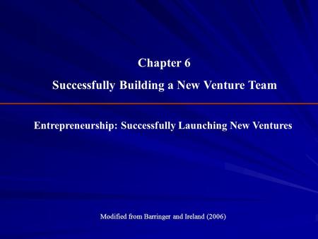 Chapter 6 Successfully Building a New Venture Team