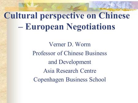 Verner D. Worm Professor of Chinese Business and Development Asia Research Centre Copenhagen Business School.