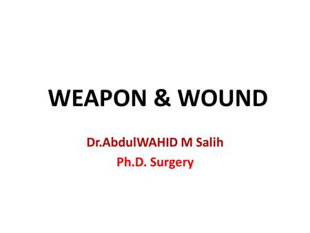 Dr.AbdulWAHID M Salih Ph.D. Surgery