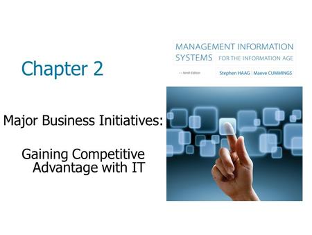 Chapter 2 Major Business Initiatives: Gaining Competitive Advantage with IT.