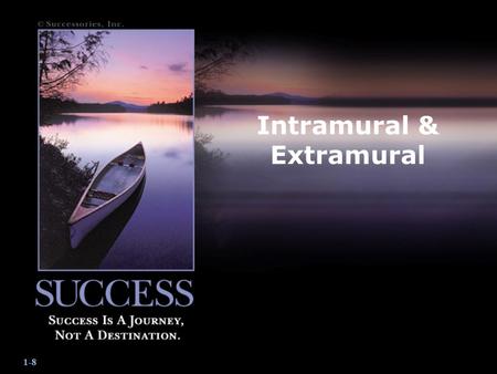 1-8 Intramural & Extramural. 2-8 Units of Participation Breaking the program into smaller units To provide the participant with the maximum amount of.