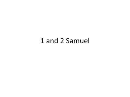 1 and 2 Samuel. Prominent Lesson The Nation’s happiness depends on the leaders’ personal holiness. Personalities:Eli good but weak Samuel good and strong.