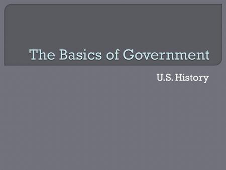 U.S. History.  “Ask not what your country can do for you, but what you can do for your country.”- JFK  “Whenever any form of government becomes destructive.