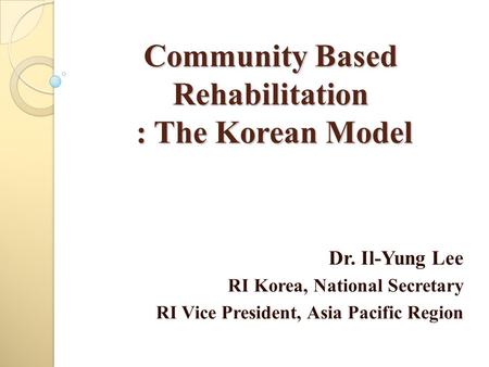 Community Based Rehabilitation : The Korean Model