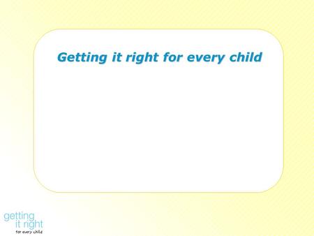 Getting it right for every child