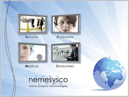 Nemesysco Ltd. Privately held security-oriented company, founded in 2000 Headquartered in Israel, network of distributors and centers around the world.