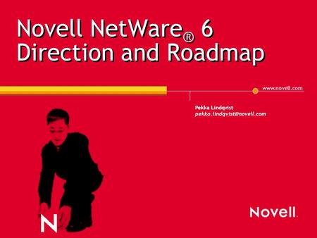 Novell NetWare ® 6 Direction and Roadmap Pekka Lindqvist