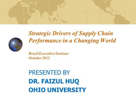 PRESENTED BY DR. FAIZUL HUQ OHIO UNIVERSITY