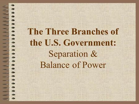 The Three Branches of the U. S