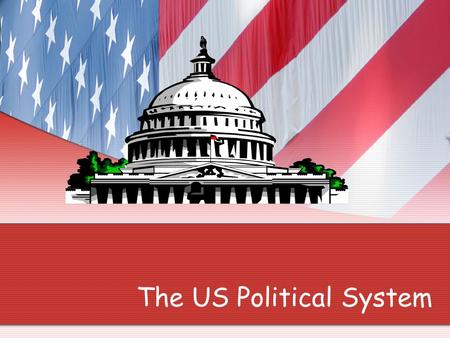 The US Political System