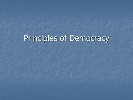 Principles of Democracy. “Supreme Law of the Land” In the United States, the US Constitution is the Supreme Law. No law and no person can override the.