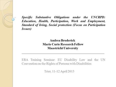 Specific Substantive Obligations under the UNCRPD: Education, Health, Participation, Work and Employment, Standard of living, Social protection (Focus.