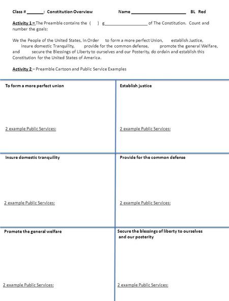 Class # _______: Constitution Overview Name _______________________ BL Red Activity 1 – The Preamble contains the ( ) g__________________ of The Constitution.