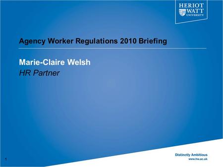 Agency Worker Regulations 2010 Briefing Marie-Claire Welsh HR Partner 1.