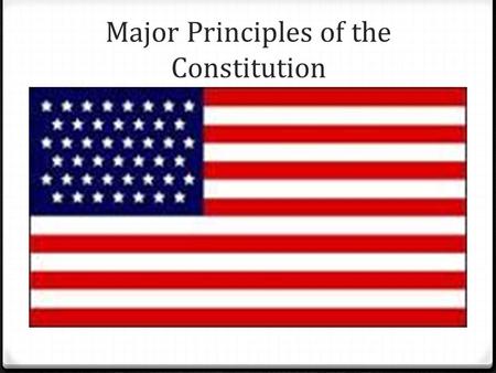 Major Principles of the Constitution