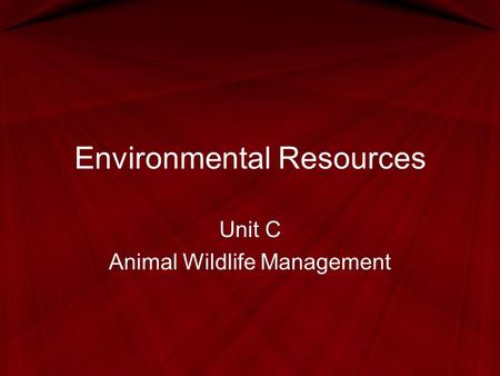 Environmental Resources Unit C Animal Wildlife Management.