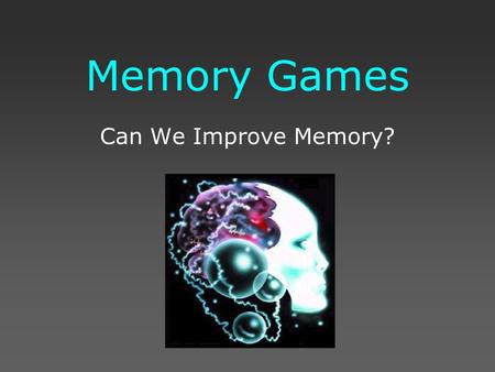 Memory Games Can We Improve Memory?. Common Cents Only one of the images of a penny on the following slide is correct. Which one is it?