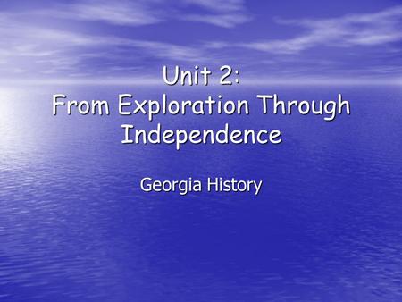 Unit 2: From Exploration Through Independence