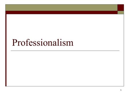 1 Professionalism. 2 Objectives  Understand the meaning of “professionalism”  Have the ability to write a resume  Understand job-hunting etiquette.