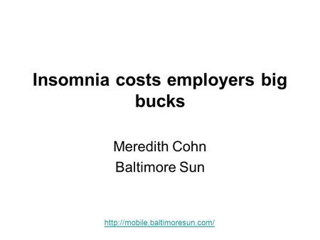 Insomnia costs employers big bucks Meredith Cohn Baltimore Sun