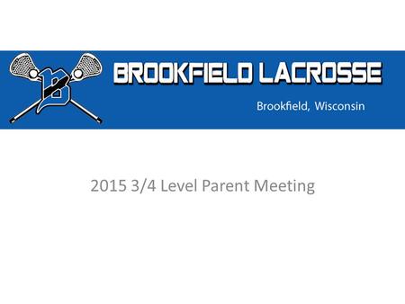 2015 3/4 Level Parent Meeting. BLA Board and Open Volunteer Positions 2015 BOARD President: Lisa Janzen President Elect: Janet Keech Secretary: Jean Tennessen.