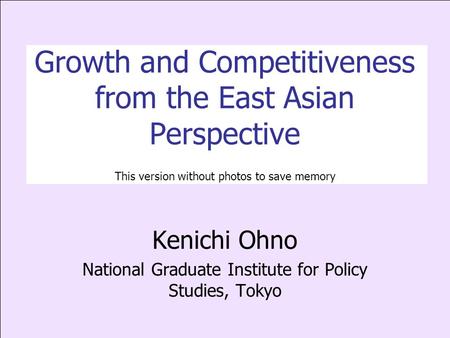 Kenichi Ohno National Graduate Institute for Policy Studies, Tokyo