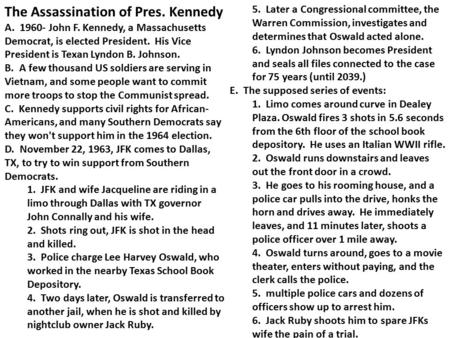 The Assassination of Pres. Kennedy A. 1960- John F. Kennedy, a Massachusetts Democrat, is elected President. His Vice President is Texan Lyndon B. Johnson.