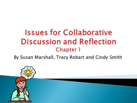 By Susan Marshall, Tracy Robart and Cindy Smith. The 2011 Horizon Report said, “the abundance of resources and relationships made easily accessible via.