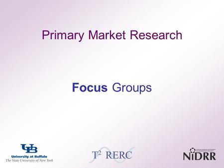 1 Primary Market Research Focus Groups. 2 Overview Introduction –Purpose, composition, applications, … Basics –Strengths/weaknesses, moderator’s role,