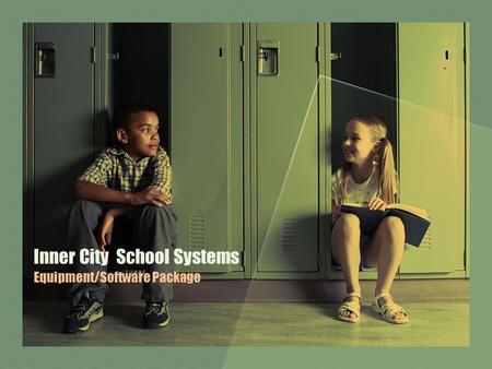 Inner City School Systems Equipment/Software Package.