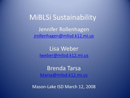 MiBLSi Sustainability Jennifer Rollenhagen Lisa Weber Brenda Tarsa Mason-Lake.