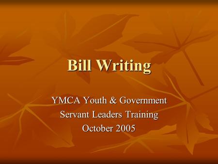 Bill Writing YMCA Youth & Government Servant Leaders Training October 2005.