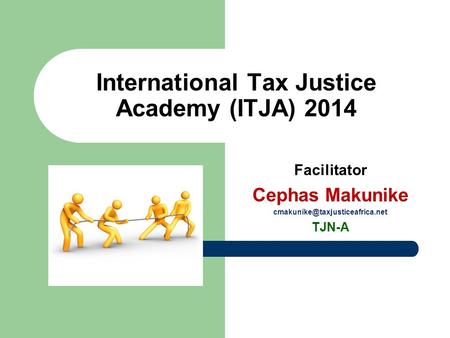 International Tax Justice Academy (ITJA) 2014 Facilitator Cephas Makunike TJN-A.