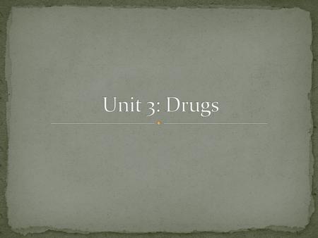 Section 1: Drugs Section 2: Drugs as Medicines Section 3: Drugs and the Brain.