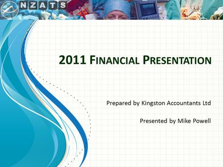 2011 F INANCIAL P RESENTATION Prepared by Kingston Accountants Ltd Presented by Mike Powell.