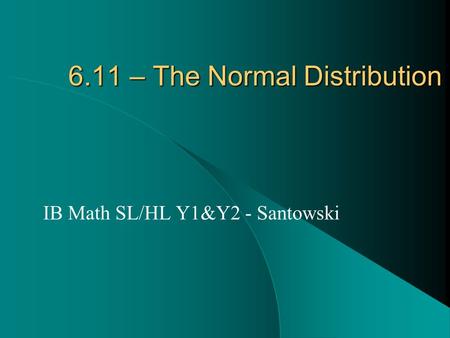 6.11 – The Normal Distribution