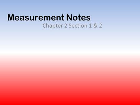 Measurement Notes Chapter 2 Section 1 & 2. Precision Vs. Accuracy Precision- is a description of how close measurements are to each other. A clock with.