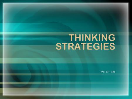 THINKING STRATEGIES (PS) 271 - 288. Thinking hurts. However, stupidities come to world without birth pains. Bielaszewski.