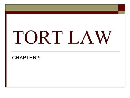 TORT LAW CHAPTER 5. TORT  A WRONG AGAINST AN INDIVIDUAL Physical, emotional, property, reputation Respondeat Superior Tortfeasor.