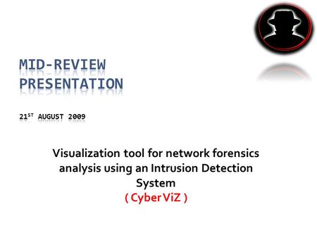 Visualization tool for network forensics analysis using an Intrusion Detection System ( Cyber ViZ )