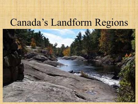 Canada’s Landform Regions