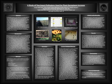 A Study of Two Insect Pollinators Used for Plant Germplasm Increase Introduction Within the Plant Introduction (PI) Station, we use six different types.