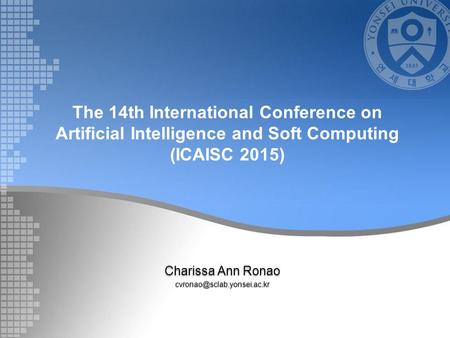 The 14th International Conference on Artificial Intelligence and Soft Computing (ICAISC 2015) Charissa Ann Ronao