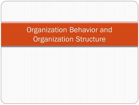 Organization Behavior and Organization Structure