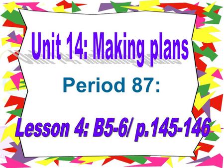 Period 87:. Unit 14: Lesson4: B5-6/ p.145-146 chôp ¶nh I. Vocabulary: - a camera:m¸y ¶nh - (to) bring:mang - (to) take a photo: