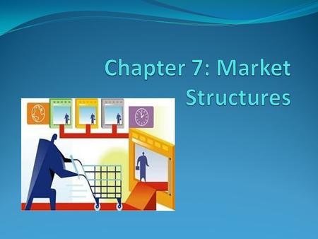 As a result of the laws and forces of supply and demand, unique market structures develop in response. Finally as a response to the market structures.