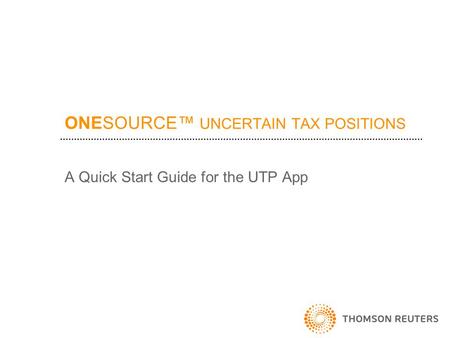 ONESOURCE™ UNCERTAIN TAX POSITIONS