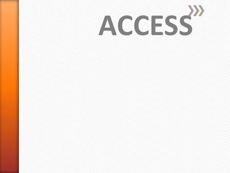 ACCESS. » Access is a database management system. » This system lets you create and process data. » A database is a collection of data that is organized.