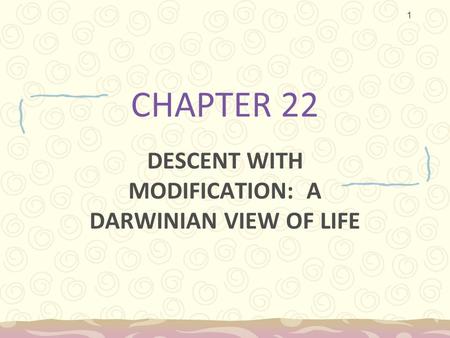 DESCENT WITH MODIFICATION: A DARWINIAN VIEW OF LIFE